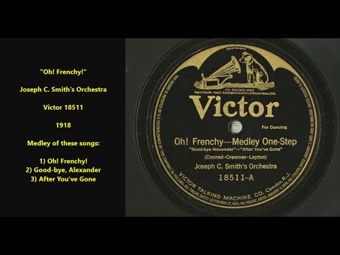 "Oh! Frenchy!" Joseph C. Smith's Orchestra (1918) Medley = Good-bye, Alexander & After You've Gone