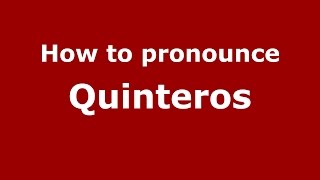 How to pronounce Quinteros