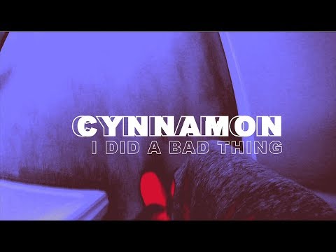 CYNNAMON - I Did A Bad Thing (OFFICIAL VIDEO)