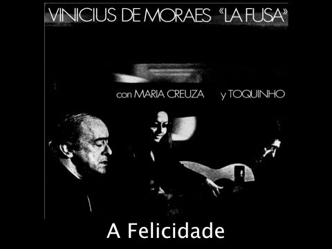 A Felicidade - Vinicius de Moraes "La Fusa" con Maria Creuza y Toquinho