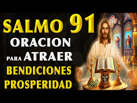 SALMO 91 - A ORACIÓN TO ATTRACT BENDICIÓNS Y OPEN NEW PATHS OF LIGHT Y PROSPERITY IN TUS LIFE