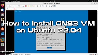 How to Install GNS3 VM 2.2 on Ubuntu 22.04 | SYSNETTECH Solutions