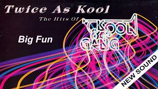 Kool &amp; The Gang, Big Fun (new sound)