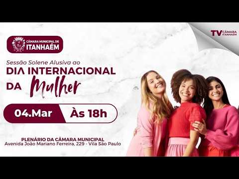 SESSÃO SOLENE ALUSIVA AO DIA INTERNACIONAL DA MULHER - TV CAMARA ITANHAEM