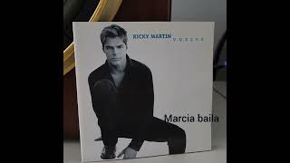 Marcia baila. Ricky martin