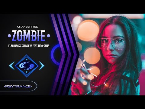 PSY-TRANCE🔹The Cranberries - Zombie (Flash Jack x Convolva Feat. Nito-Onna Remix)