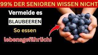 Vermeide 8 Blaubeer-Fehler – Experten warnen: Gefahren, die jeder Senior kennen MUSS!
