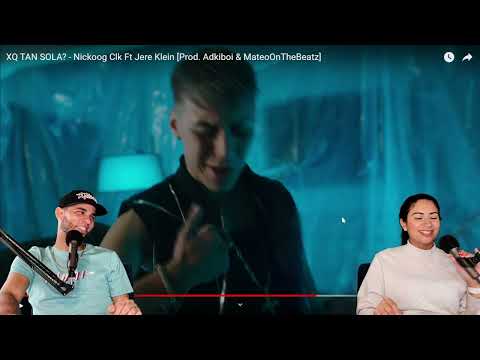 XQ TAN SOLA? - Nickoog Clk Ft Jere Klein {Reacción/Podcast}