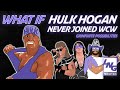 WHAT IF Hulk Hogan Never Joined WCW ECW NWo WWF More Grinfinite Possibilities 1