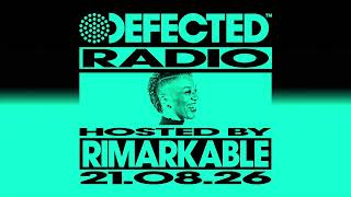 Defected Radio Show Hosted by Rimarkable 21.08.26