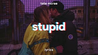 Tate McRae - stupid (Lyrics)