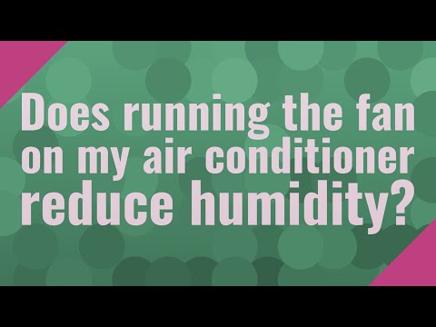 YouTube video about: Does running the fan on my air conditioner reduce humidity?