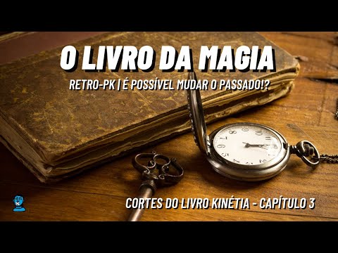 Retro-Psicocinese | Livro da “Magia” | Kinétia cap. 3 - Livro de Abschteulich
