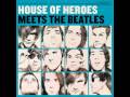 House of Heroes- Ob-la-di Ob-la-da 