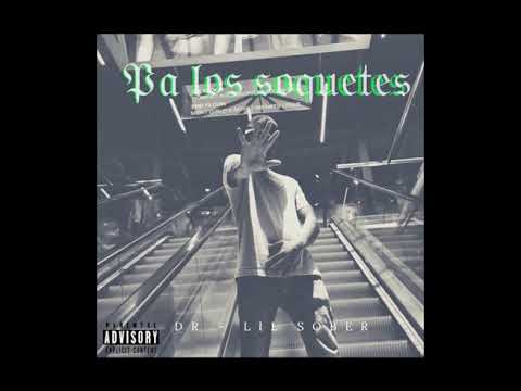 Lil Sober ft. Dr - Pa Los Soquetes