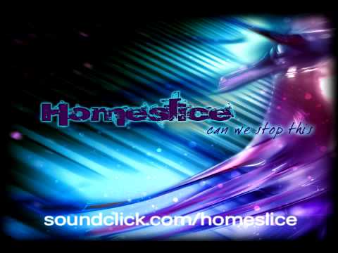 Homeslice - Can we stop this