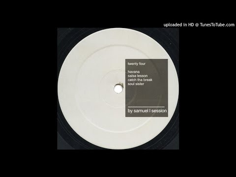 Samuel L Session - Twenty Four (Catch Tha Break) / (Soul Sister)