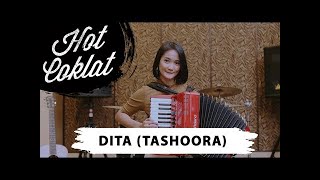 HOT COKLAT: DITA TASHOORA