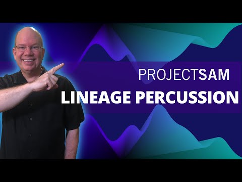 Exploring Project SAM Lineage Percussion
