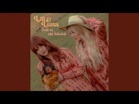 Sul Ei Ole Hätää - Lili & Luna