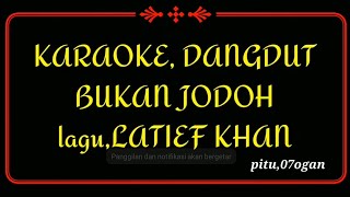 Download lagu DANGDUT, KARAOKE BUKAN JODOH, LAGU LATIEF KHAN.lagu THN 80an. mp3