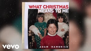 Adam Hambrick - What Christmas Means to Me (Official Audio Video)