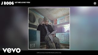 J Boog - Let Me Love You (Audio)