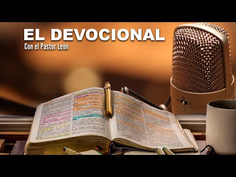 EL DEVOCIONAL con el Pastor León