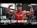 LTPS EP.15| ABSOLUTE RAGER WORKOUT