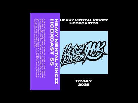HCBXCast Vol 55 - HeavyMentalKingZz - 17th May 2025 7pm (UK Time)