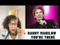 BARRY MANILOW - YOU'RE THERE | REACTION