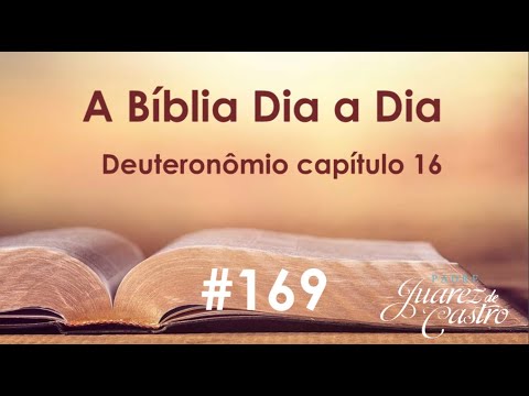 Curso Bíblico 169 - Deuteronômio Capítulo 16 - As três Festas de Peregrinação, os Juízes