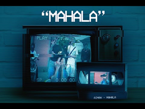 Aiman - Mahala (Official Video)