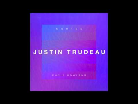 Cortes X Chris Howland - Justin Trudeau