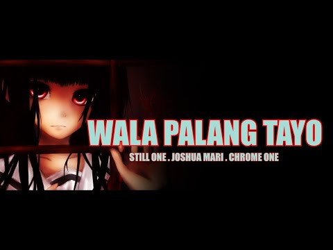 Wala Palang Tayo - Still One , Joshua Mari , Chrome One (Official Lyrics Video) SAD STORY SONG