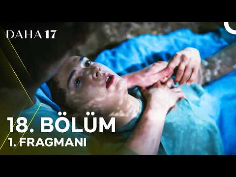 Daha 17 18. Bölüm 1. Fragmanı