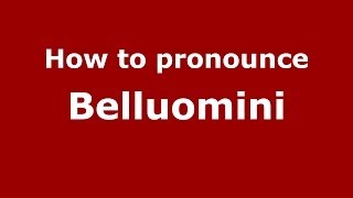 How to pronounce Belluomini