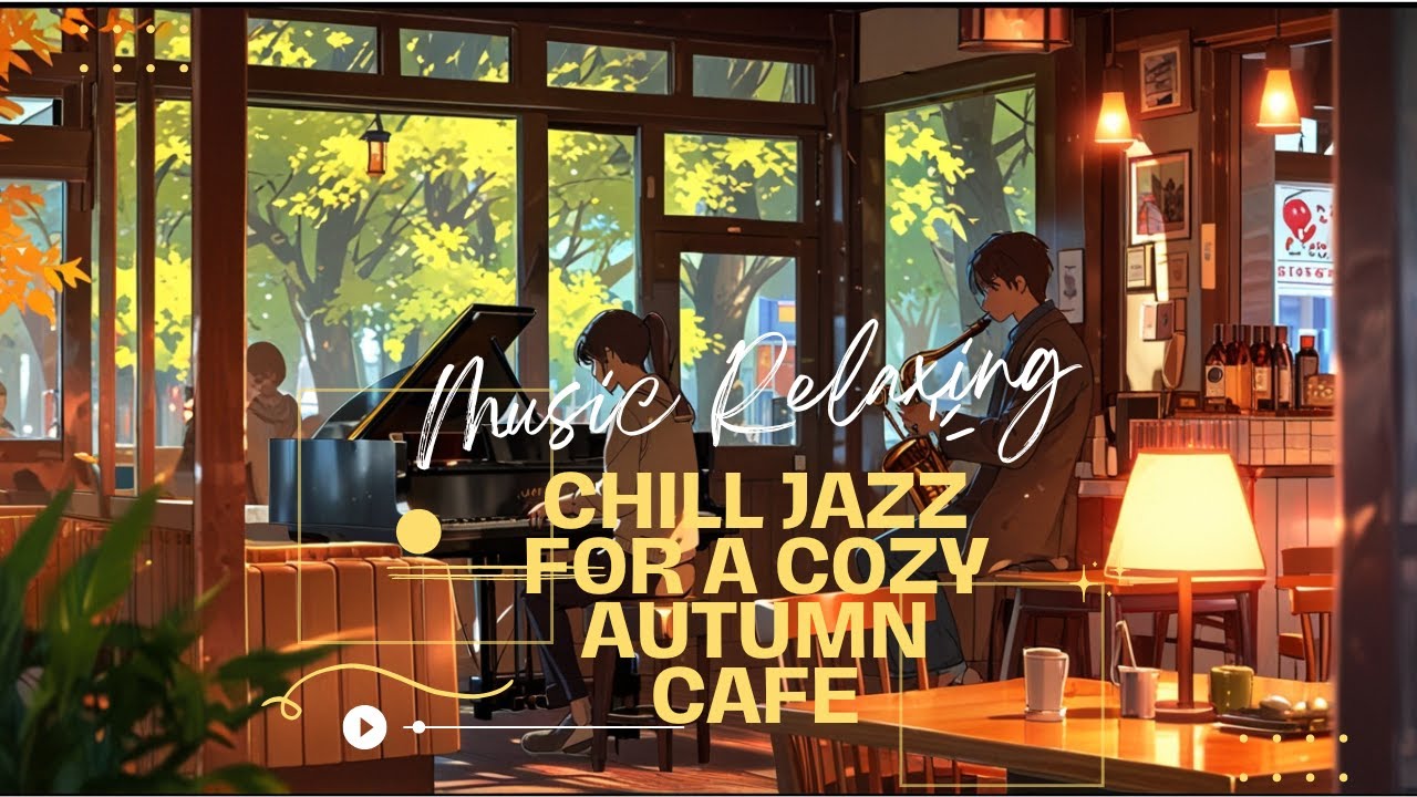 1 Hour Chill Jazz for a Cozy Autumn Cafe | ☕🍵