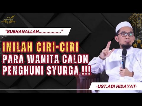 Subhanallah.... Inilah ciri-ciri para wanita calon penghuni syurga | ust adi hidayat