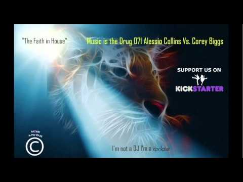 Alessio Collina Vs. Corey Biggs - Music is the Drug 071 (The Faith in House)