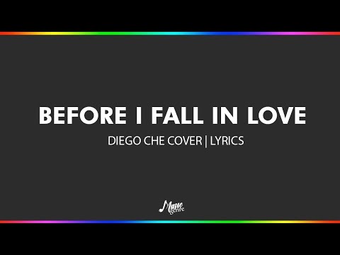 Before I Fall in Love - Diego Che Cover | Lyrics