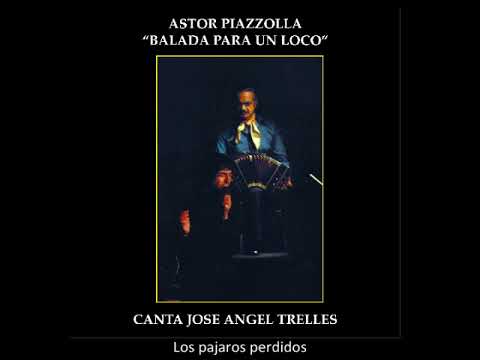 Astor Piazzolla con José Ángel Trelles - Los pájaros perdidos