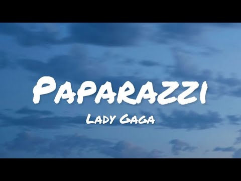 Lady Gaga - Paparazzi (lyrics)