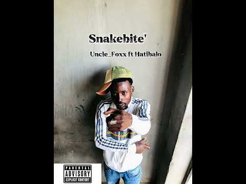 Uncle_foxx ft Hatibalo(prodby dj blaq)SNAKEBITE 