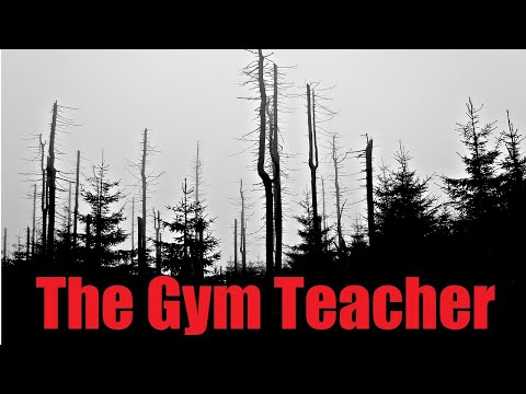 "The Gym Teacher" Creepypasta