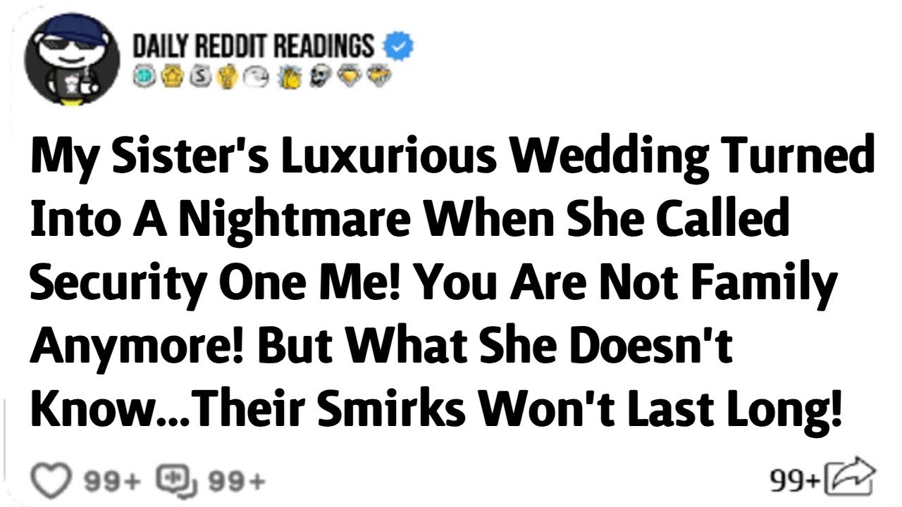 My Sister's Luxurious Wedding Turned Into A Nightmare When She Called Security One Me!