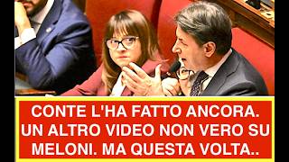 CONTE L'HA FATTO ANCORA. UN ALTRO VIDEO NON VERO SU MELONI.  MA QUESTA VOLTA..