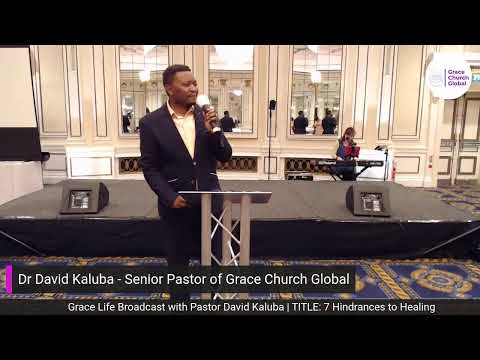 7 Hindrances to Healing | Grace Life with Pastor David Kaluba