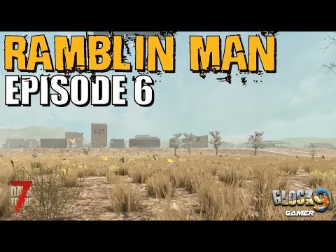 7 Days To Die - Ramblin Man EP6 (Found a New City)