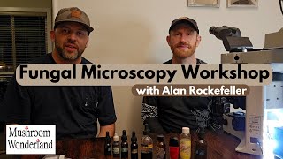 Fungal Microscopy Workshop with Alan Rockefeller- How to look at a mushroom in a microscope